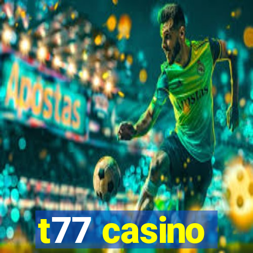 t77 casino